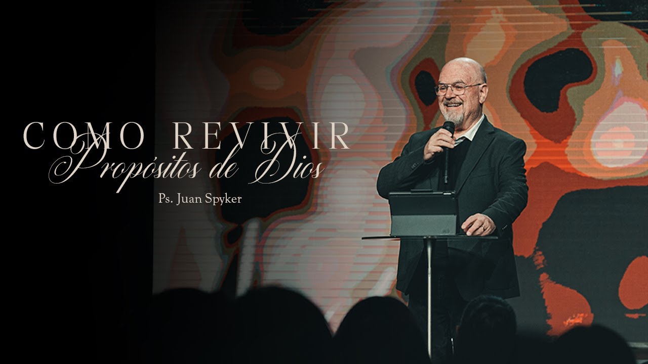 Como revivir propósito De Dios - Ps. Juan Spyker
