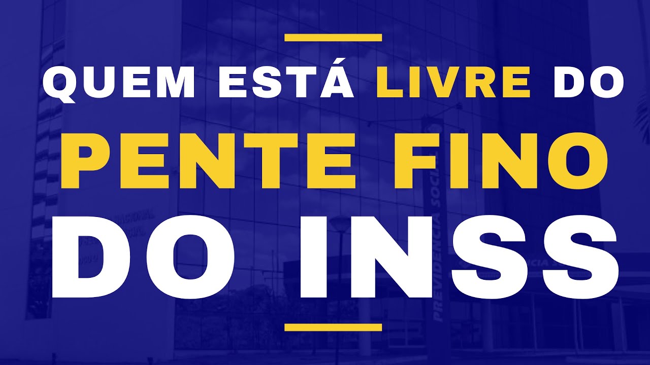VEJA SE VOCÊ ESTÁ LIVRE DO PENTE FINO DO INSS