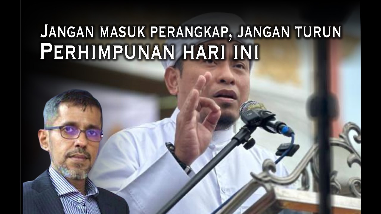 Jangan masuk perangkap, jangan turun perhimpunan hari ini