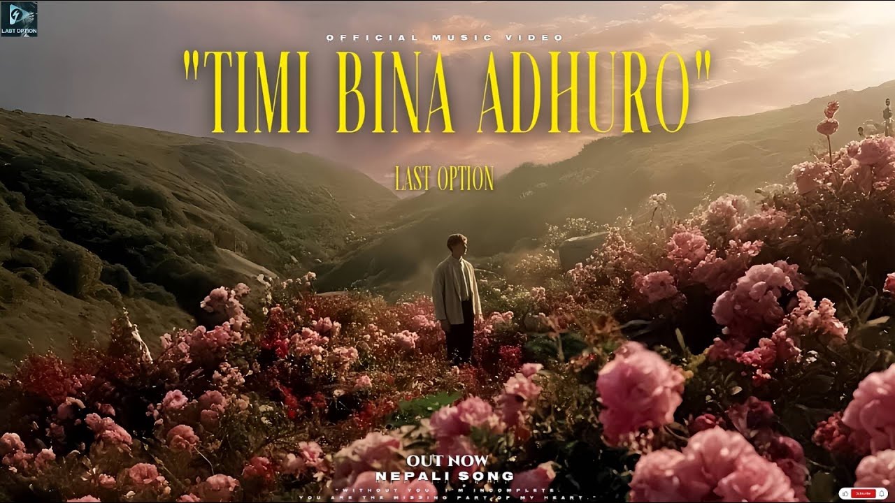 Last Option &ndash;&ldquo;Timi Bina Adhuro&rdquo; (Official Music Video) with Lyrics