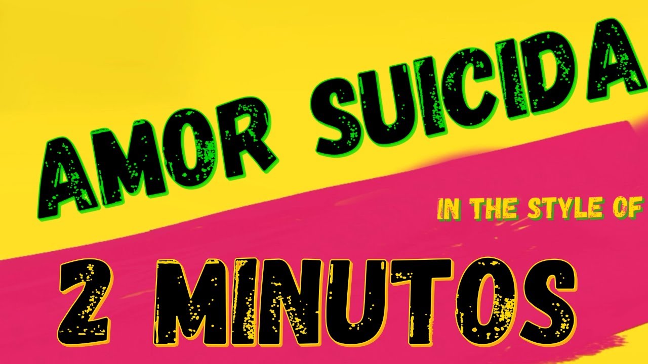 2 MINUTOS ✯ AMOR SUICIDA ✯ [KARAOKE VERSION] ✯ INSTRUMENTAL ✯
