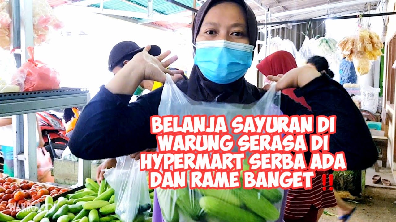 Belanja Sayuran Di Warung Serasa Di Hypermart | Toko Serba Ada - Sayuran Sehat Rame Banget‼