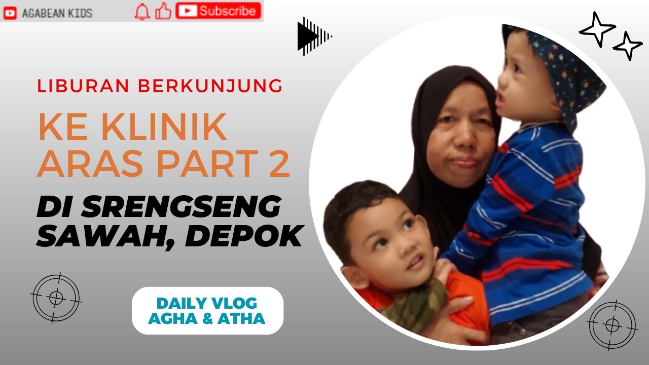 Liburan Keluarga Berkunjung ke Klinik Aras Srengseng Sawah Depok | Daily Vlog Agha & Atha