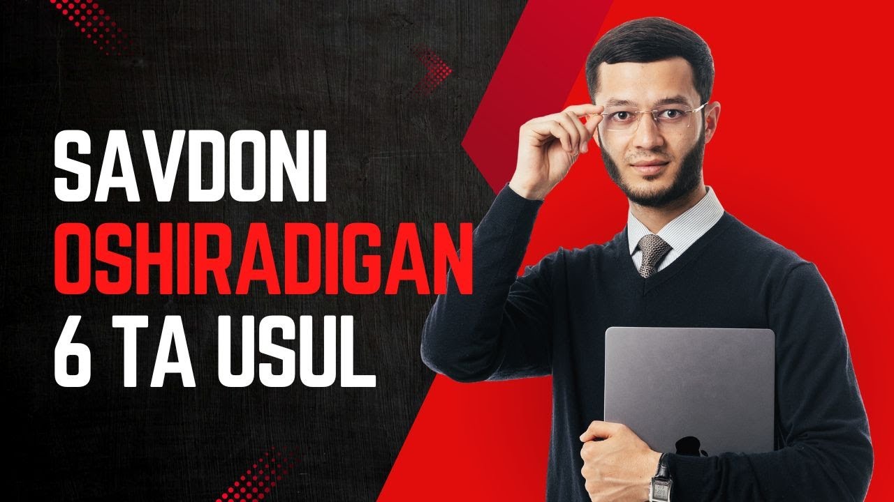 Bu 6 ta maslahat bilan aniq savdolarizi oshirasiz | Uzumda savdoni oshirish yo'li
