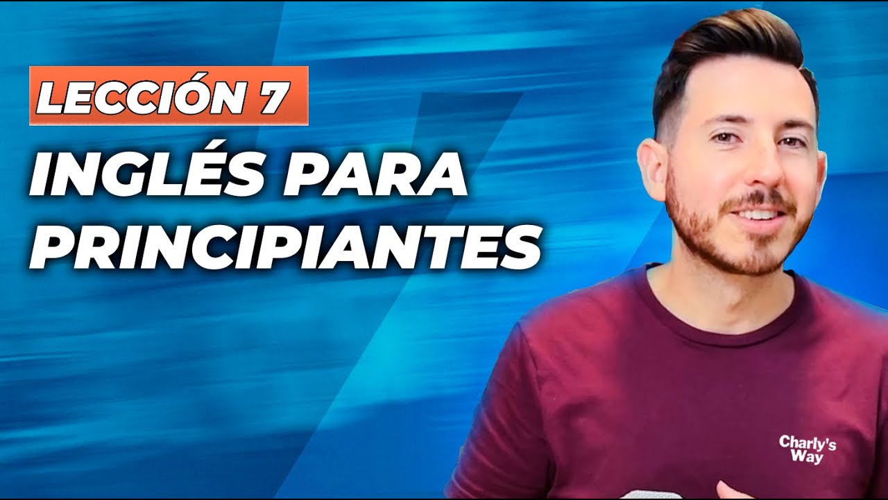 LECCI&Oacute;N 7 para aprender INGL&Eacute;S