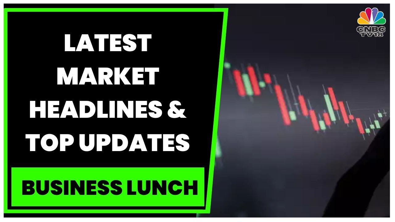 Latest Market Headlines & Top Developments Of The Day | Business Lunch | CNBC-TV18
