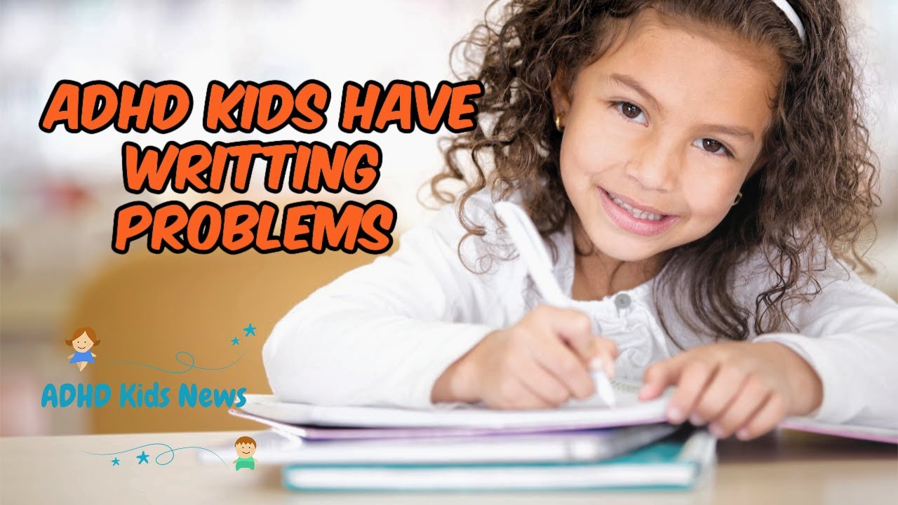 Students With ADHD Have Writing Problems