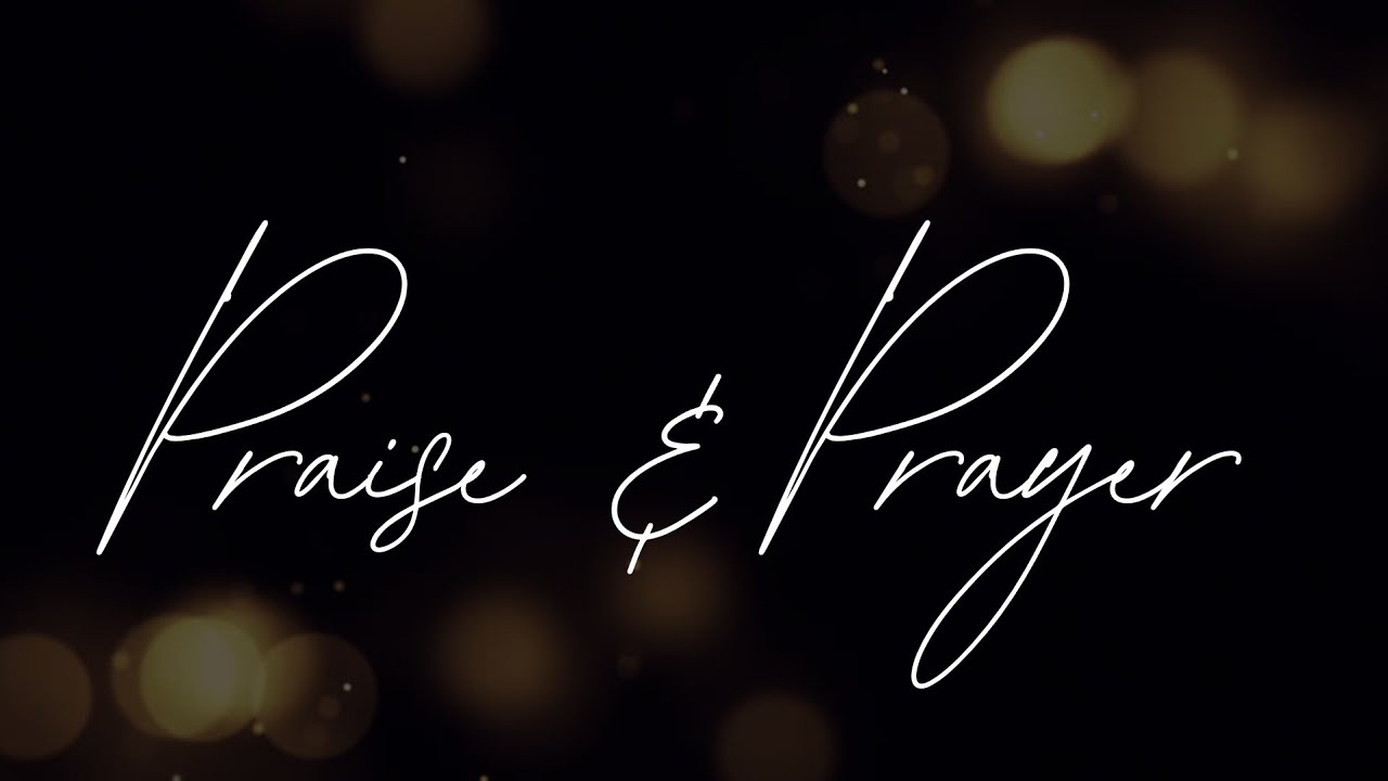 Praise and Prayer - January 27, 2026