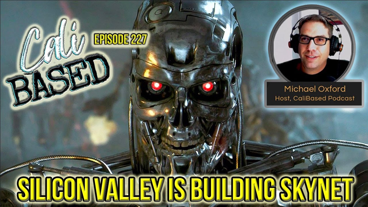 Silicon Valley Is Building SkyNet - Episode 227
