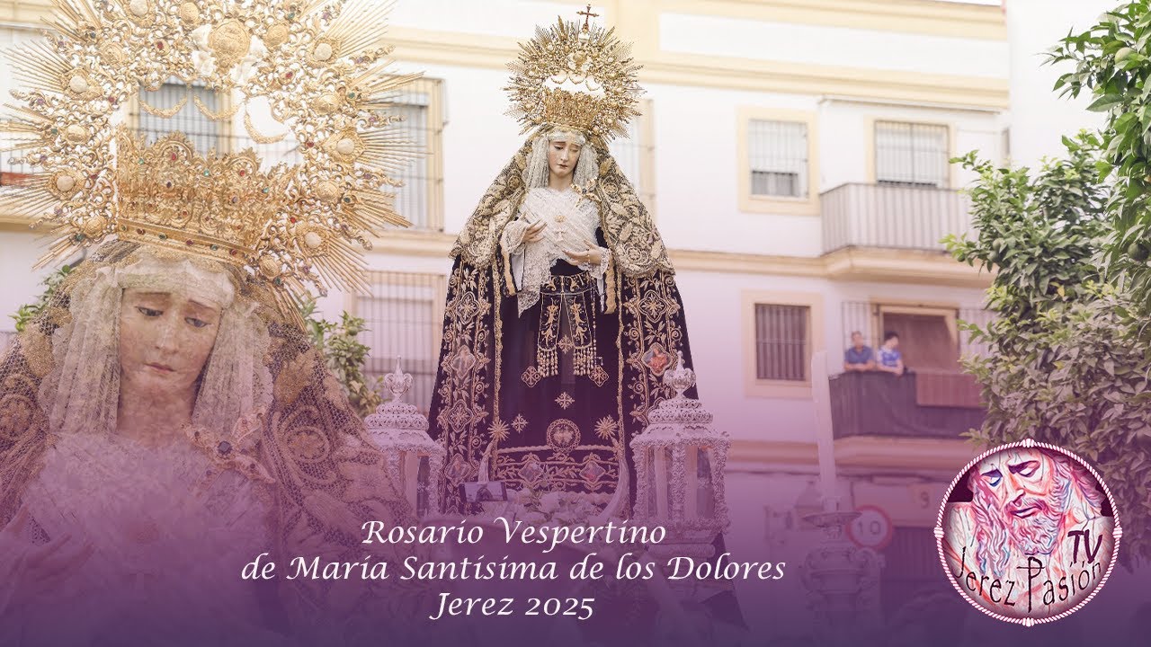 Rosario Vespertino de María de los Dolores 2025 | Jerez Pasión TV