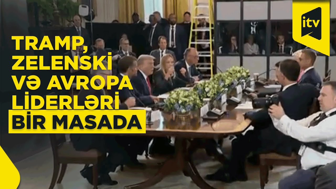 Tramp-Zelenski-Avropa liderləri bir arada – görüşdə kim nə dedi?