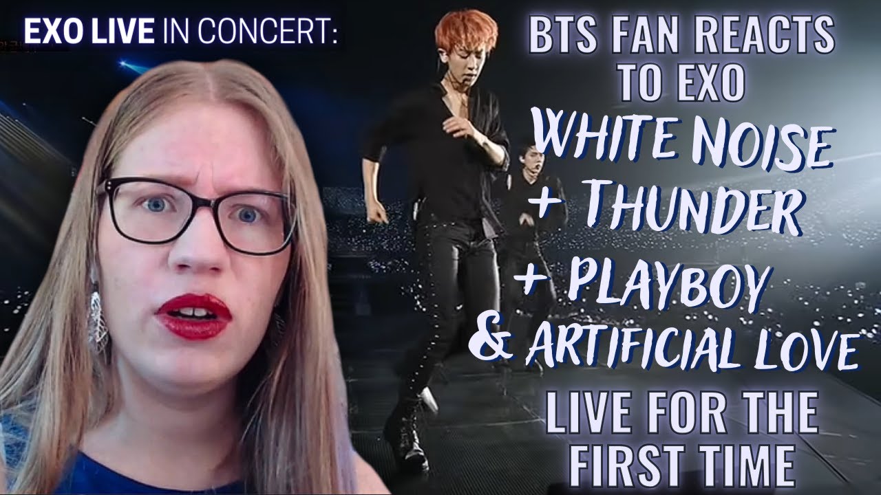First Reaction 🔥 EXO - White Noise + Thunder + Playboy + Artificial Love [LIVE Performance]