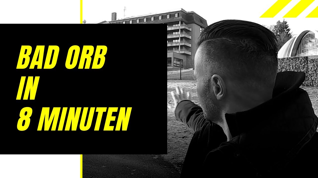 Bad Orb in 8 Minuten