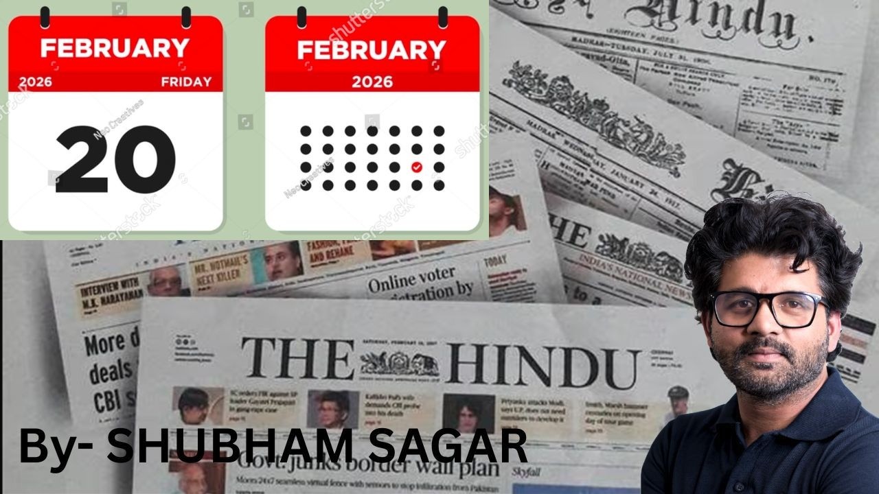 The Hindu Analysis | 20th Feb. 2026 | Daily- 9:00 AM | By- Shubham Sagar (with PYQs & MCQs)