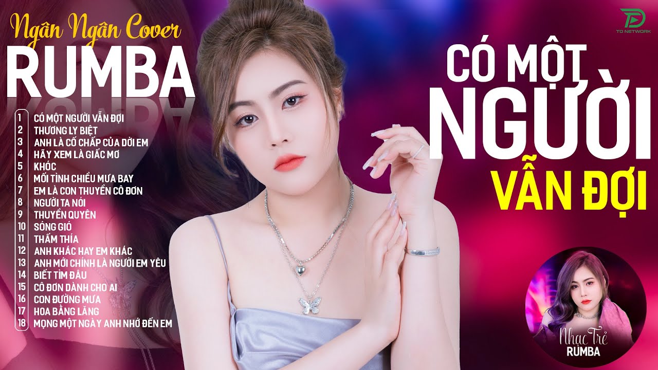 THƯƠNG LY BIỆT, CÓ MỘT NGƯỜI VẪN ĐỢI - ALBUM RUMBA XUẤT SẮC NHẤT 2024 - NGÂN NGÂN COVER CỰC HÓT