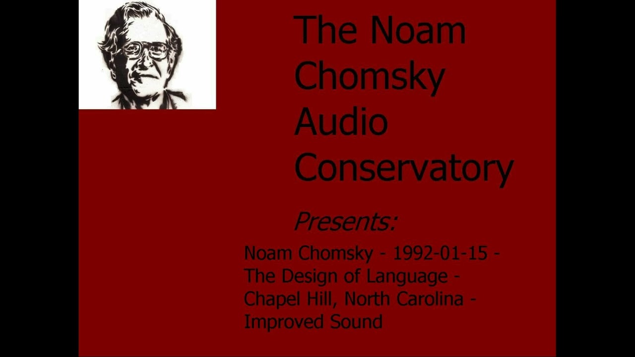 Noam Chomsky - 1992-01-15 - The Design of Language - Chapel Hill, North Carolina - Improved Sound