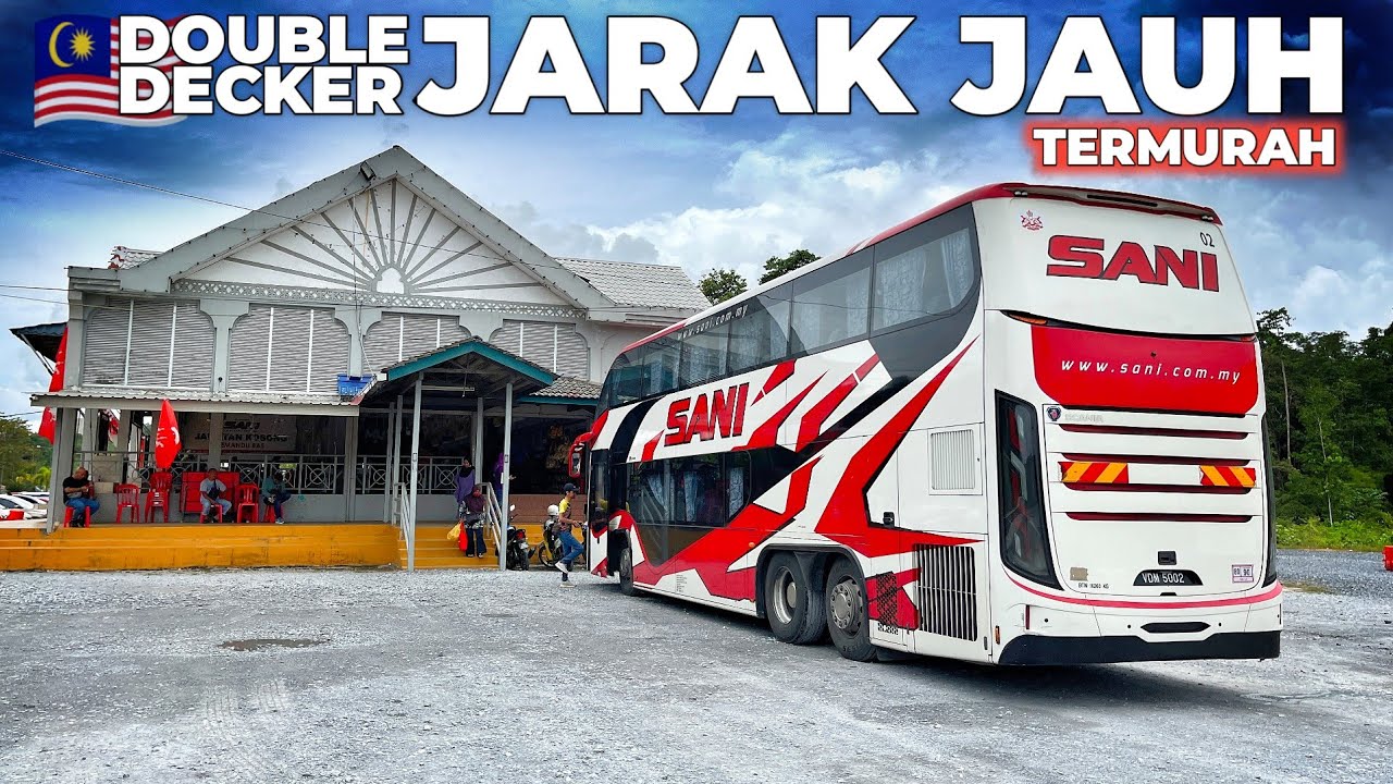 NAIK BUS DOUBLE DECK TERBARU dan TERMURAH 🇲🇾 | Kota Bharu - Kuala Lumpur with SANI Express