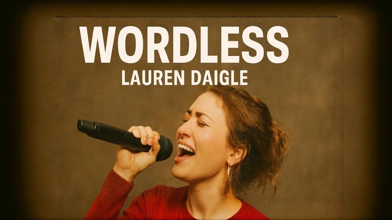 Lauren Daigle–WORDLESS |official lyrics video Powerful Christian Worship Song 2026