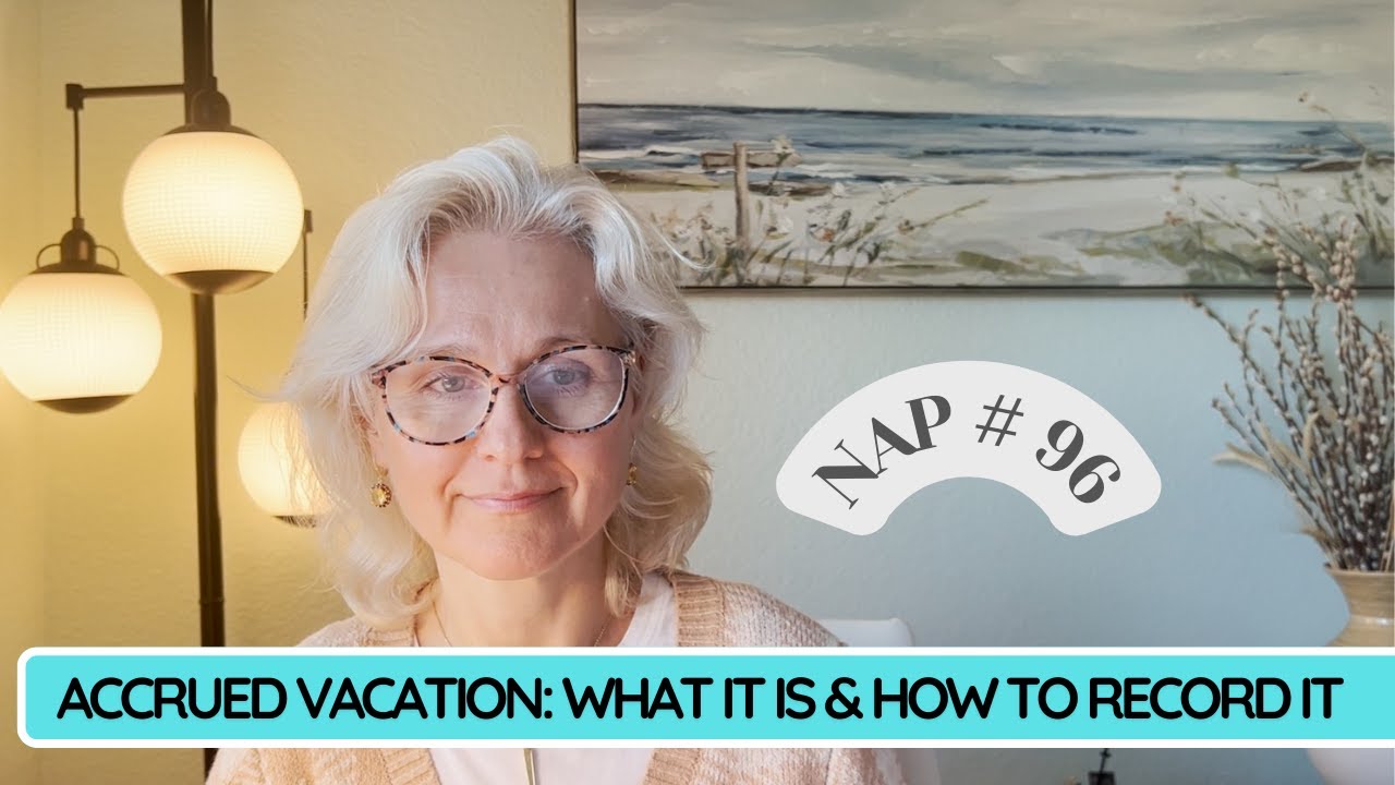 NAP 96 - Accrued Vacation: What It Is & How to Record It