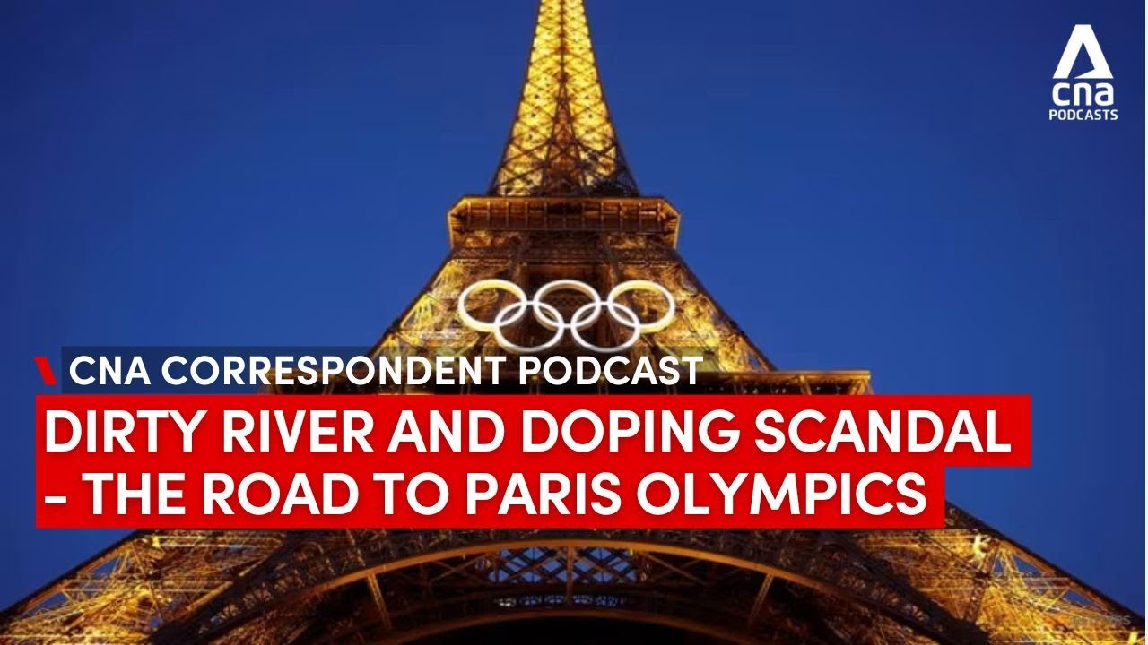 A dirty river and doping scandals: The road to the Paris Olympics 2024 | CNA Correspondent podcast