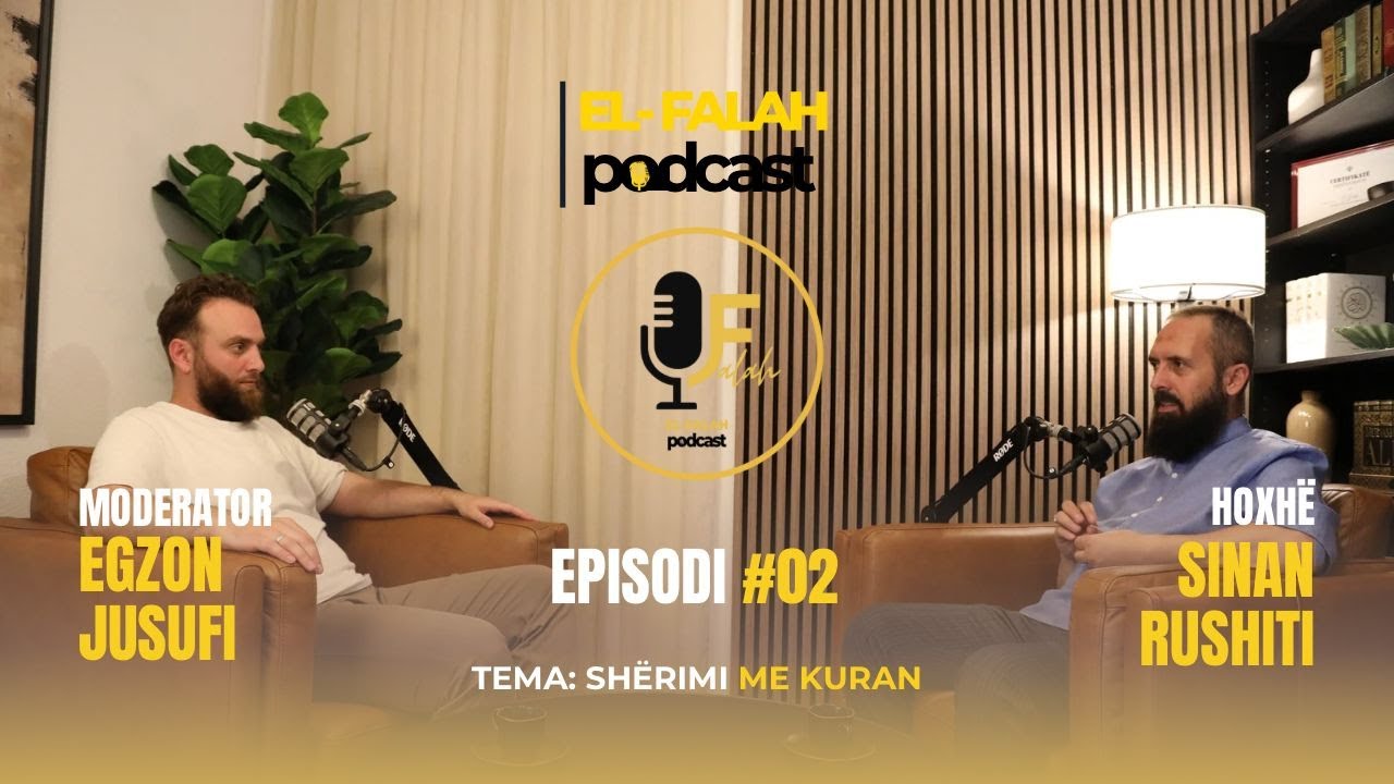 EL FALAH Podcast | Shërimi me Kuran | 02 (Sezona I-rë)