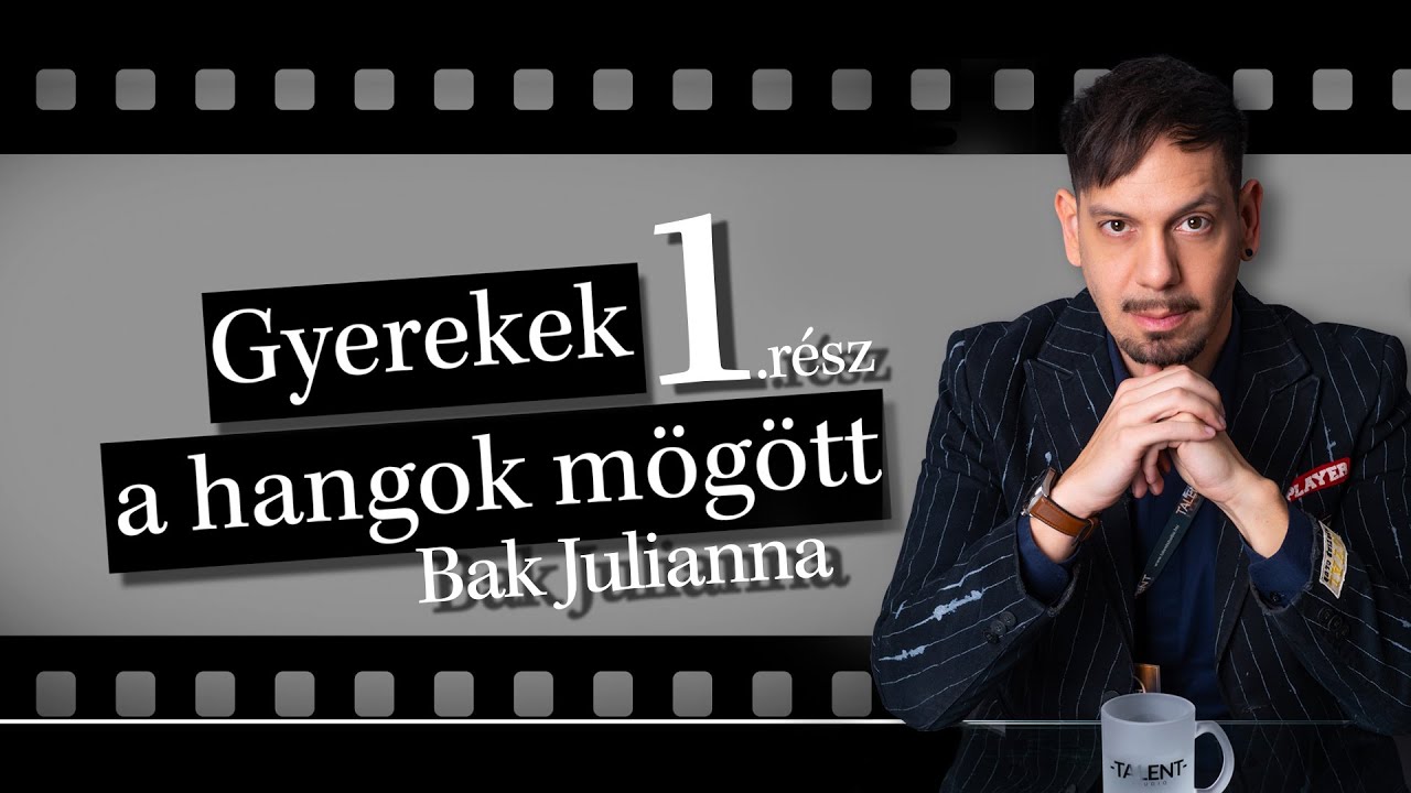 Gyerekek a hangok mögött -  1. rész | Bak Julianna