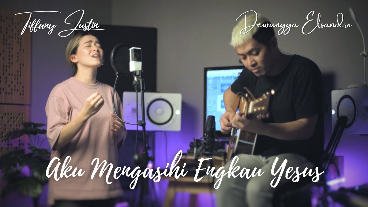 AKU MENGASIHI ENGKAU YESUS cover by Tiffany Justin & Dewangga Elsandro | JUST WORSHIP