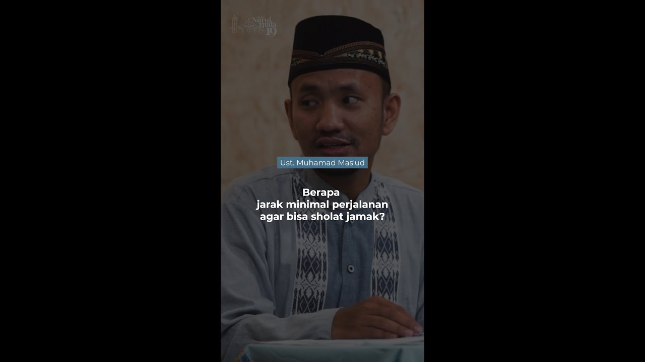 Berapa Jarak Minimal Perjalanan Agar Bisa Sholat Jamak? - Ust. Muhamad Mas'ud