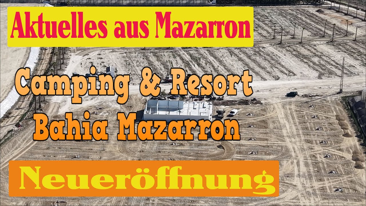 NEUERÖFFNUNG  Heute hat der Camping & Resort Bahia Mazarron eröffnet.Wir liefern die aktuelle Bilder
