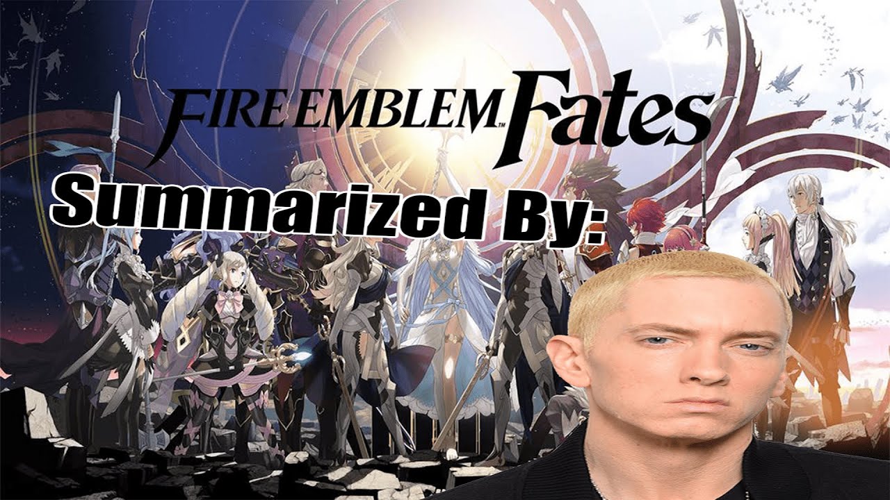 Fire Emblem Fates Summarized By Eminem