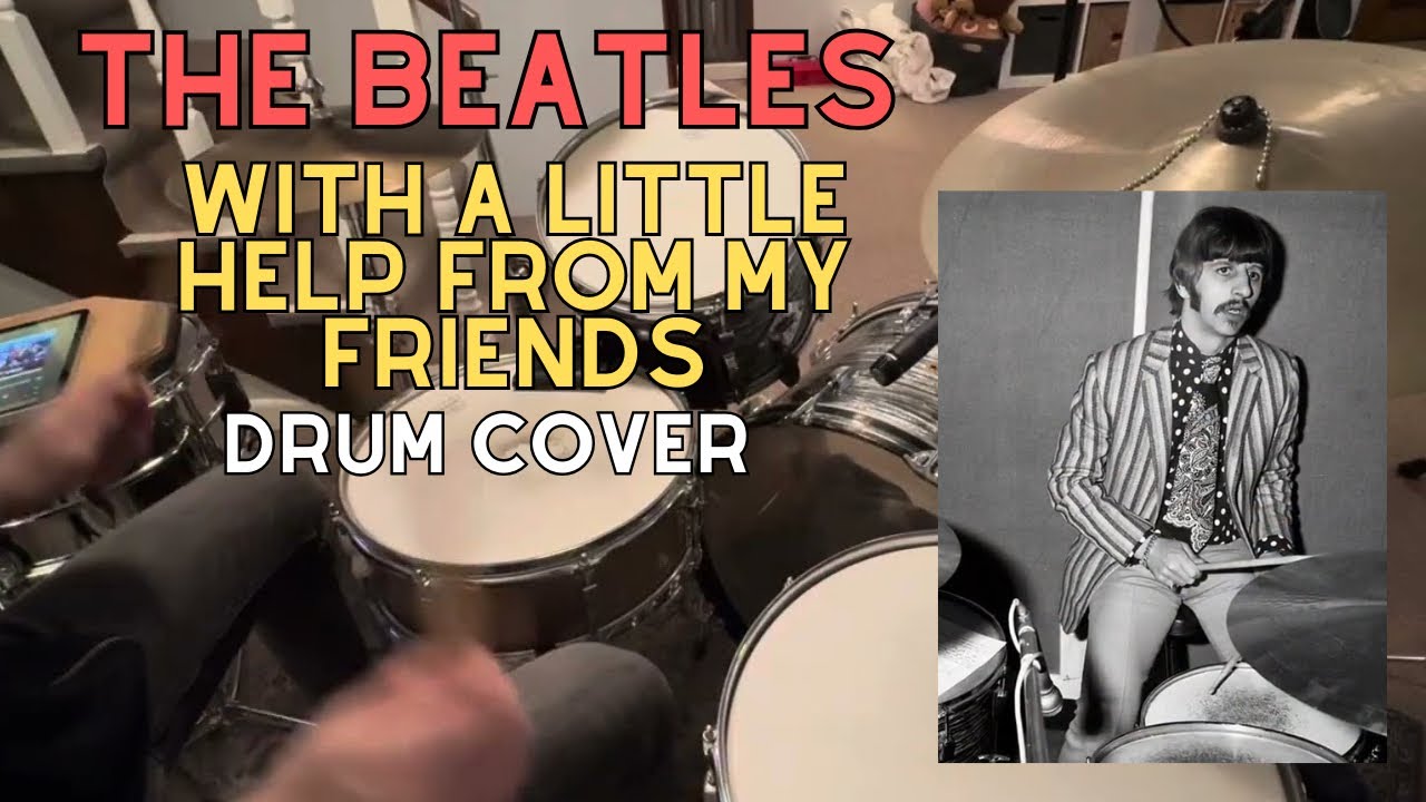 The Beatles “With A Little Help From My Friends” Ringo Starr - Drum Cover