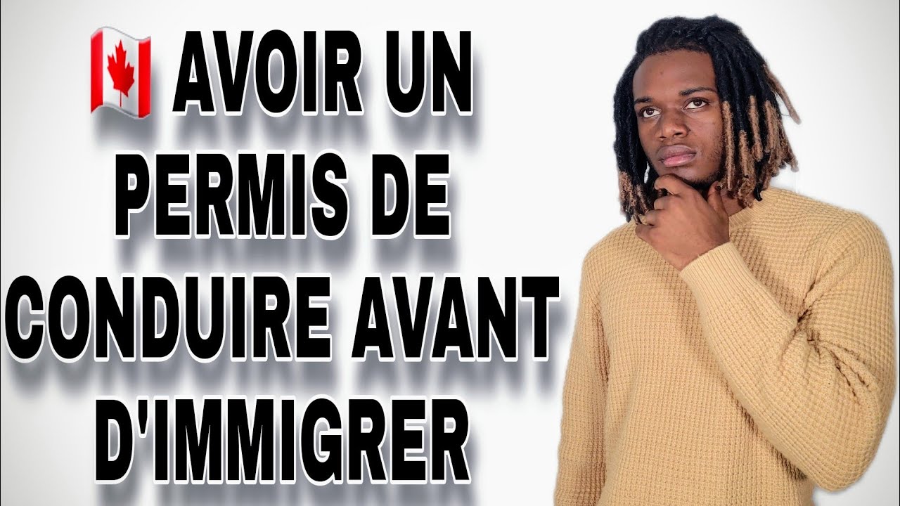 POURQUOI OBTENIR SON PERMIS DE CONDUIRE AVANT D'IMMIGRER AU CANADA ?