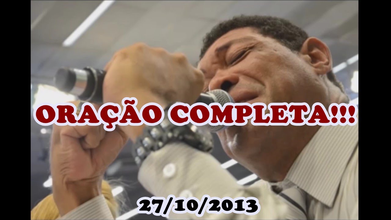 ORA&Ccedil;&Atilde;O DO AP&Oacute;STOLO VALDEMIRO SANTIAGO 27/10/2013 (COMPLETO) Br&aacute;s SP