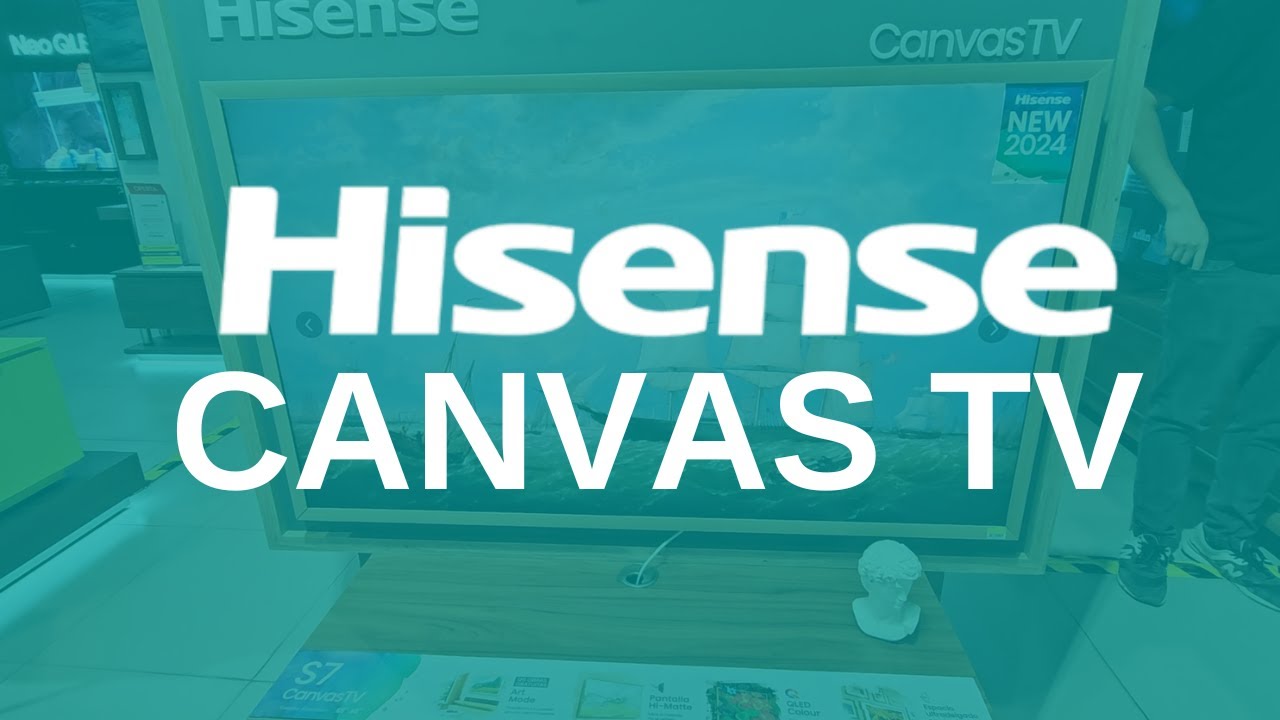 HISENSE CANVAS TV | 3 Tecnologias de relevantes