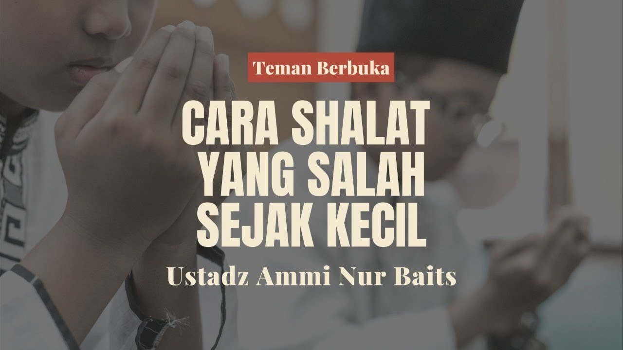 Cara Shalat Yang Salah Sejak Kecil | Teman Berbuka | Ustadz Ammi Nur Baits, ST., BA.