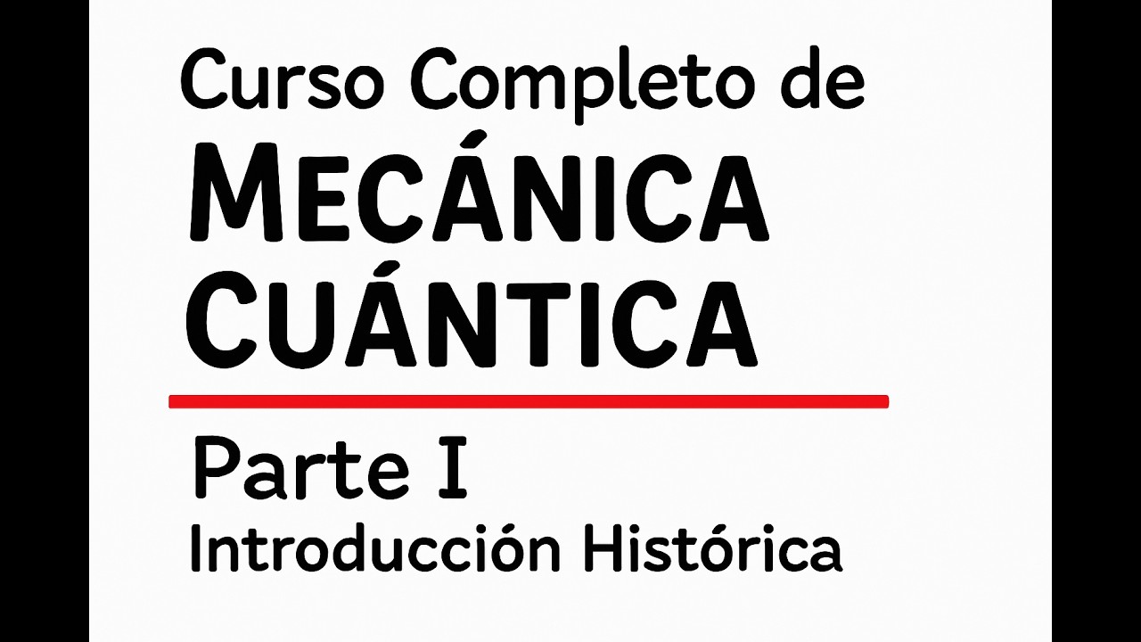 Curso Completo de Mecánica Cuántica Parte I  | Introducción Histórica