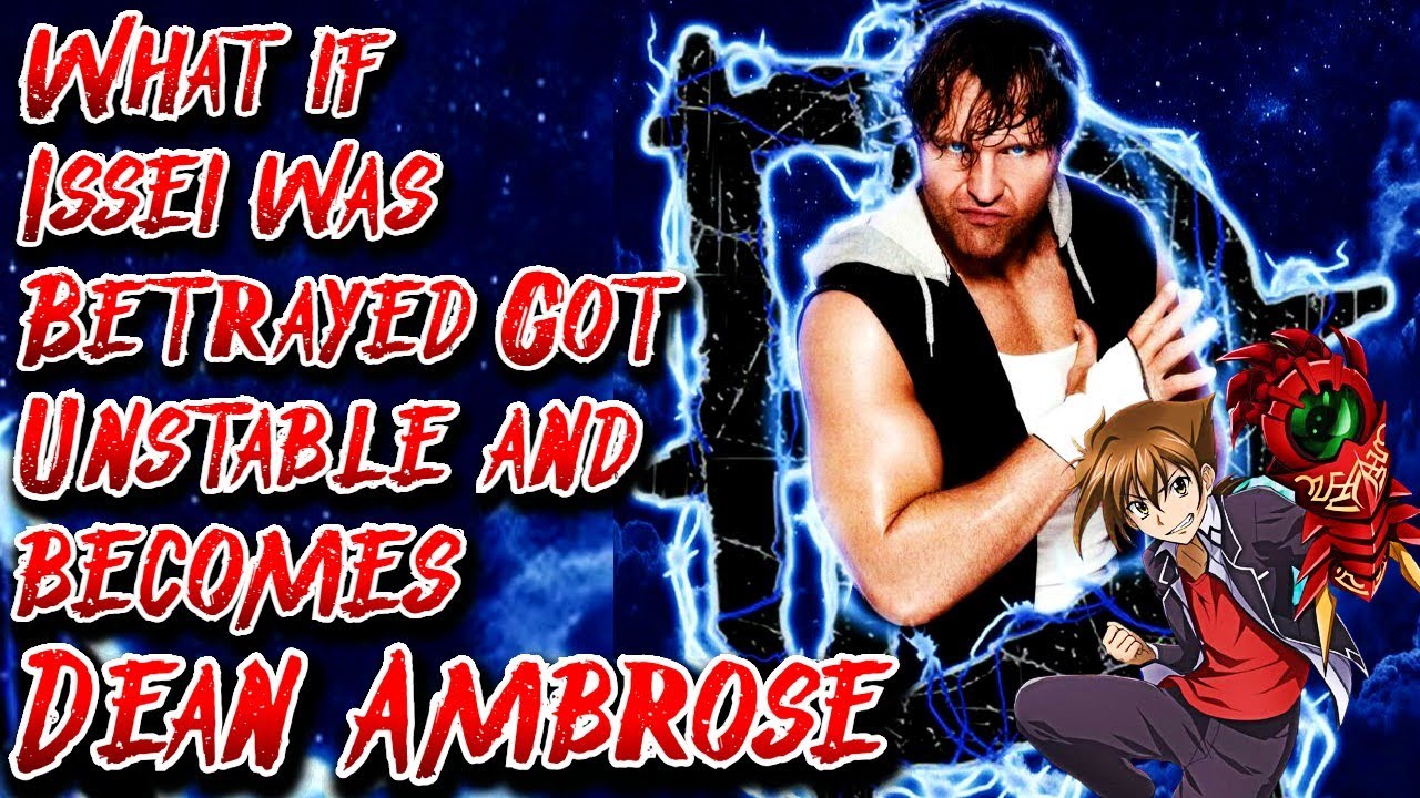 What if Issei was Betrayed Got Unstable & becomes Dean Ambrose | Movie | Au.@Guerrero_Legends