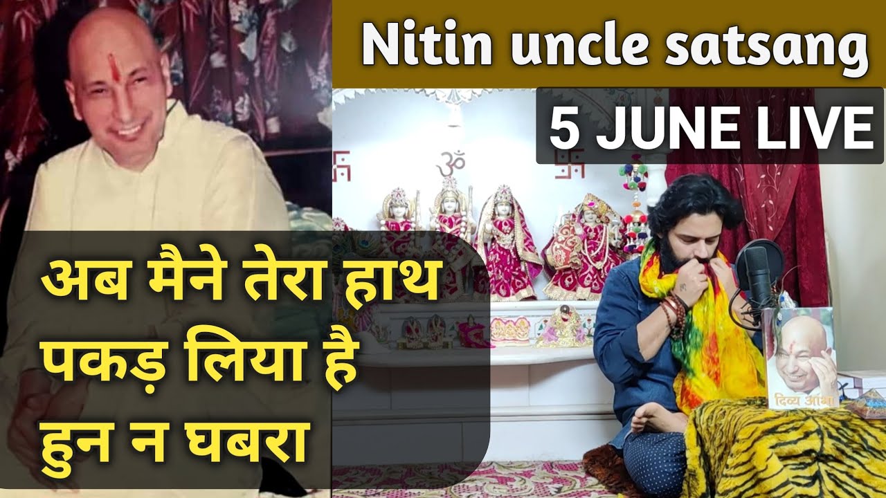 NITIN UNCLE SATSANG LIVE MONDAY 5 PM 5 JUNE