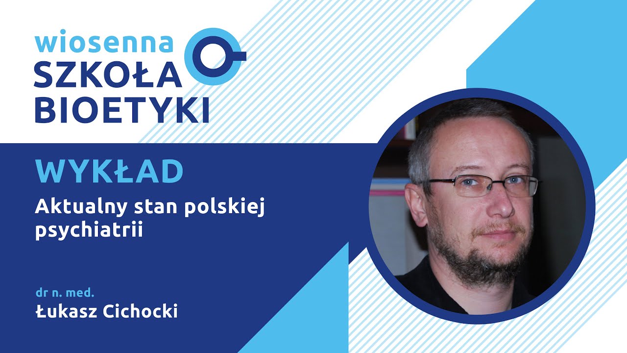 dr n. med. Łukasz Cichocki | Aktualny stan polskiej psychiatrii