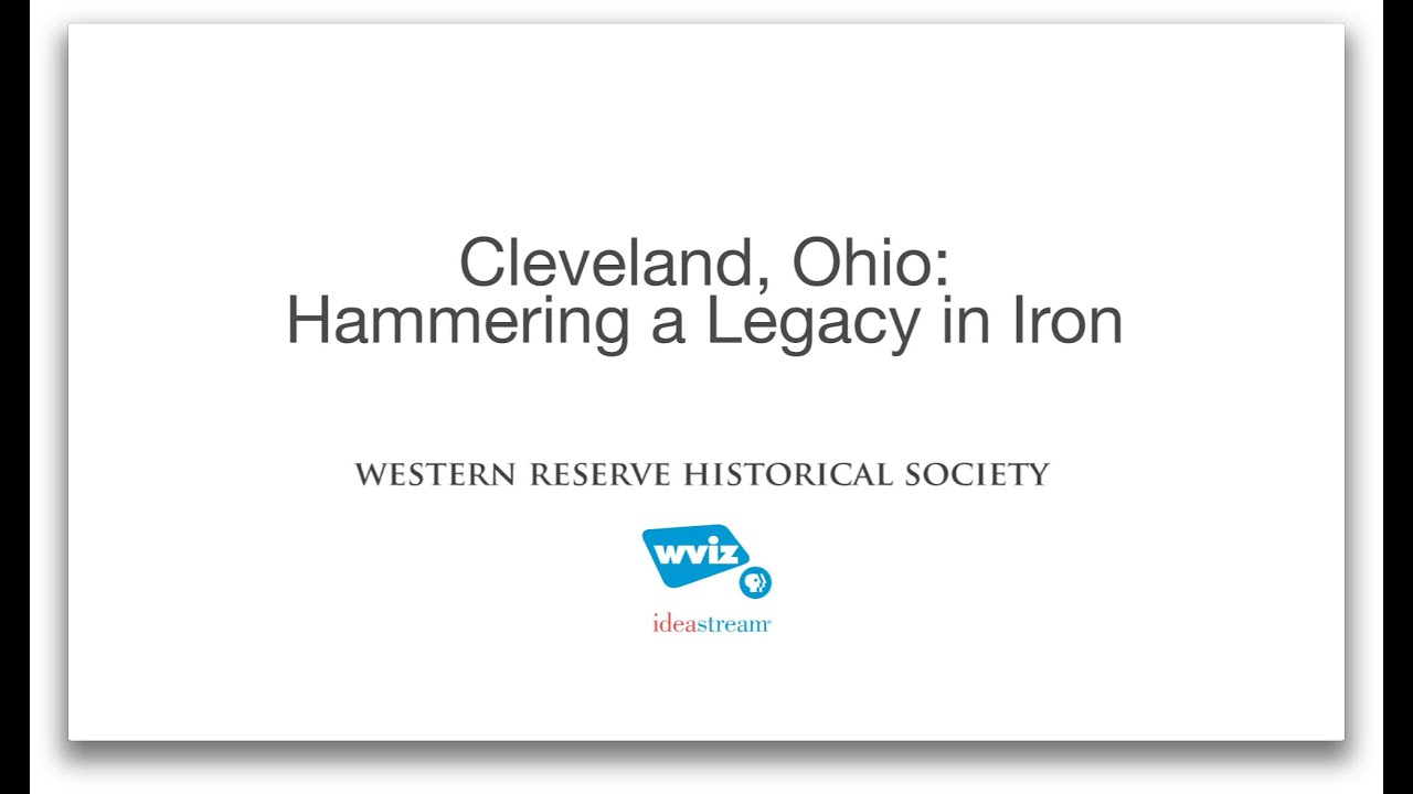 CLEVELAND, OH: Hammering a Legacy in Iron  |  Places of Invention
