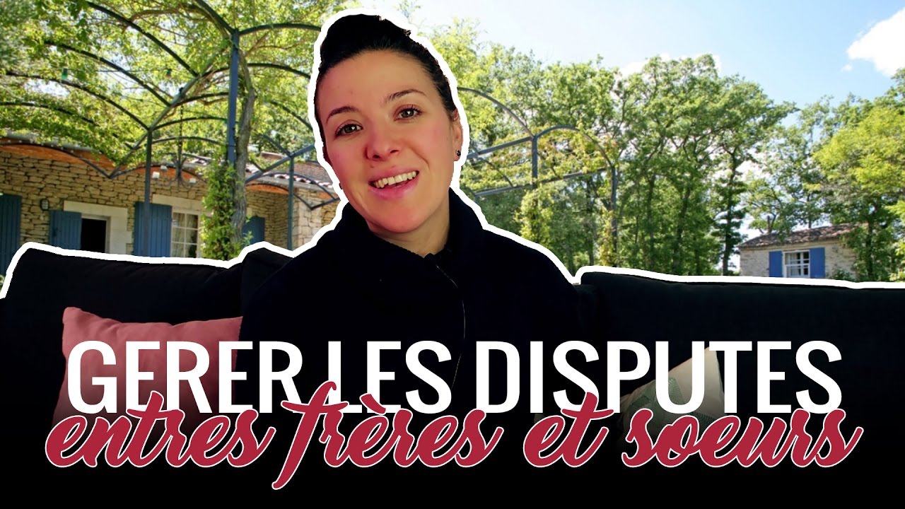 Comment GÉRER les Conflits entre FRÈRES et SŒURS ?