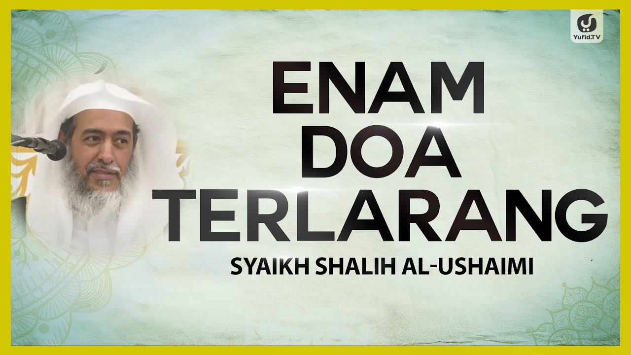 Enam Doa Terlarang - Syaikh Shalih al-Ushaimi #NasehatUlama