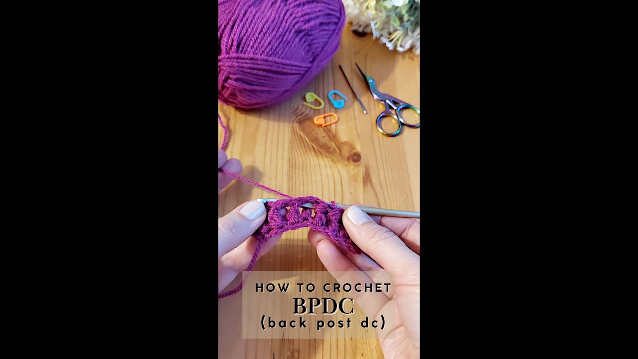 Crochet Stitch Tutorial | BPDC – Back Post Double Crochet