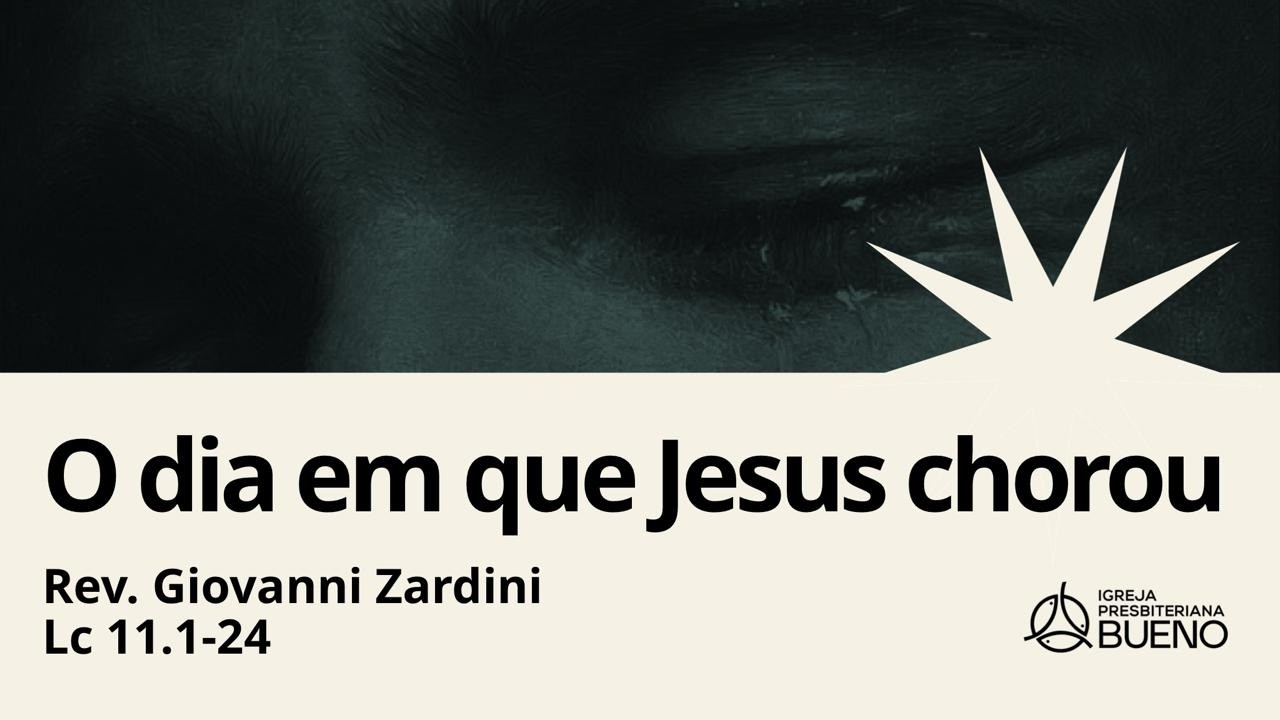 Rev. Giovanni Zardini | O dia em que Jesus Chorou
