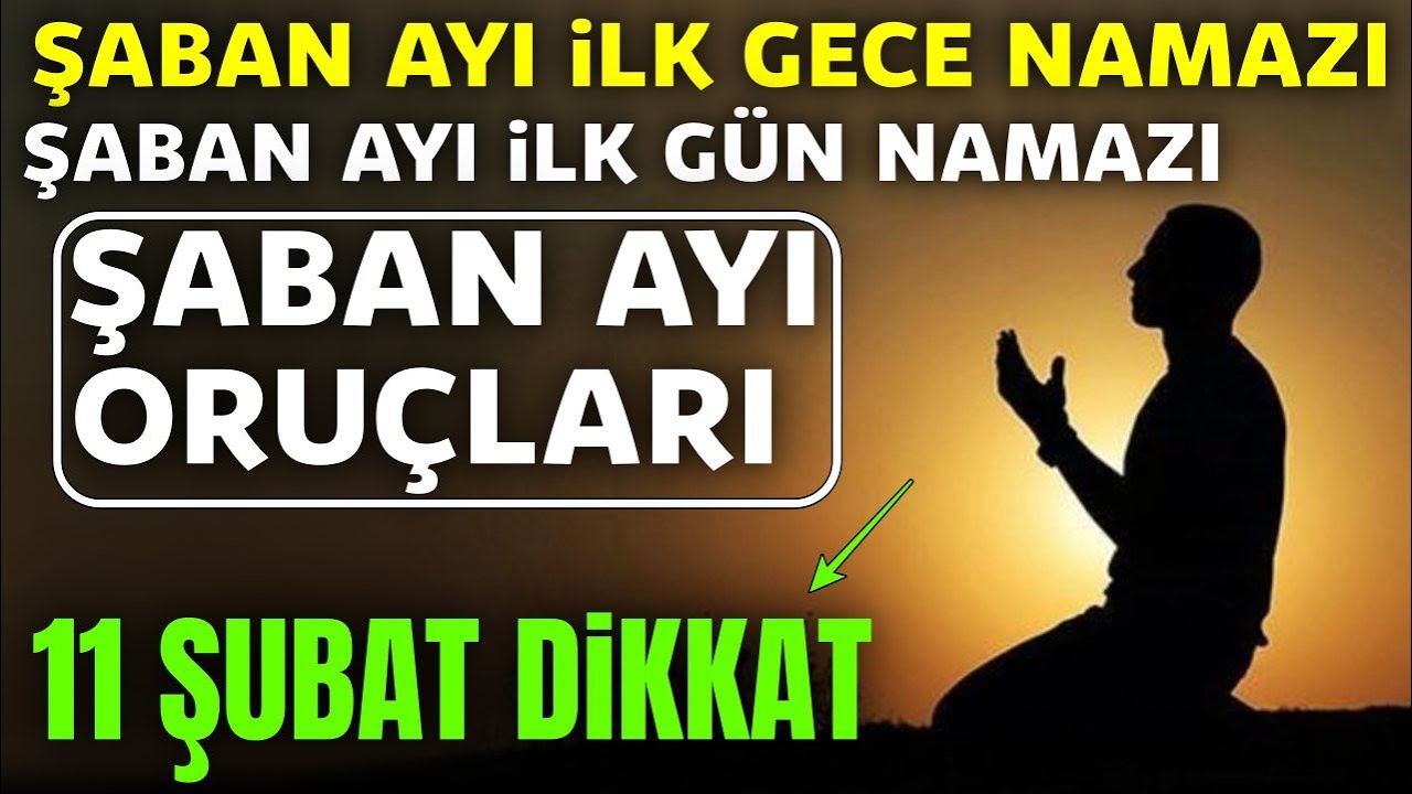 Şaban Ayı ilk Gece Namazına Dikkat! Kim bu namazı kılarsa göz görmedik nimetler verilir!