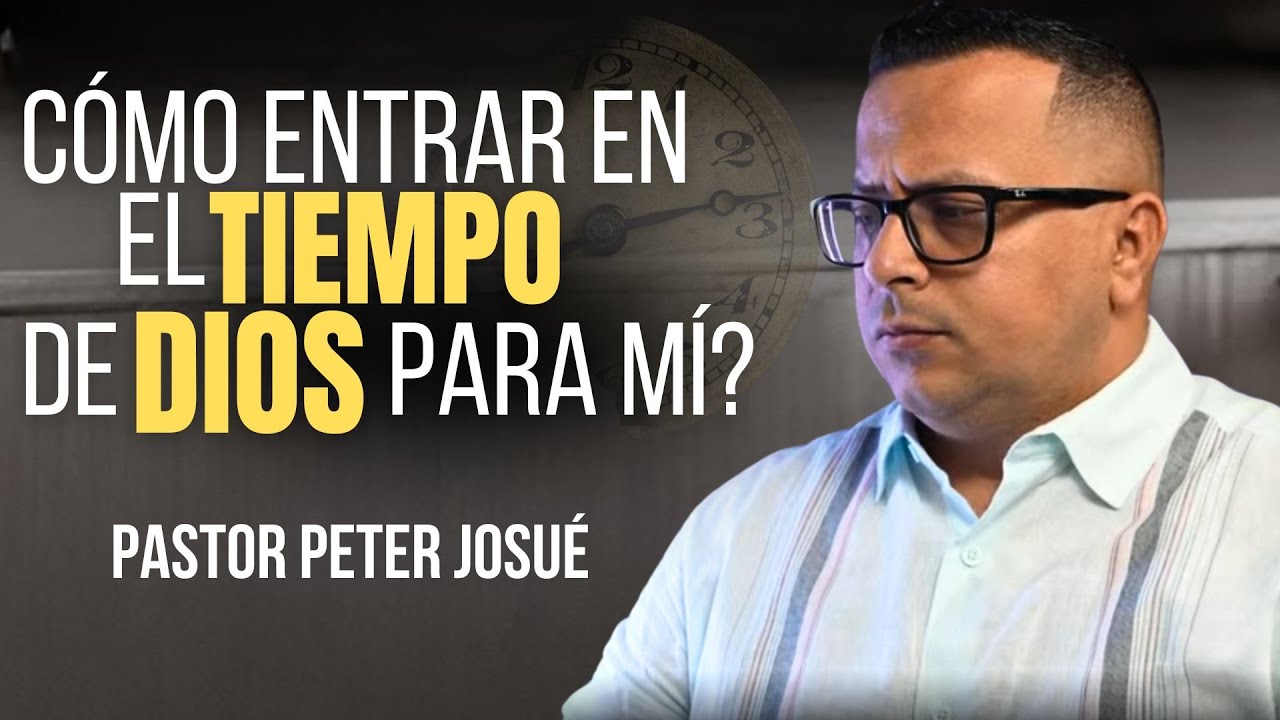 Cómo entrar en el tiempo de Dios para mi? | Pastor Peter Josué