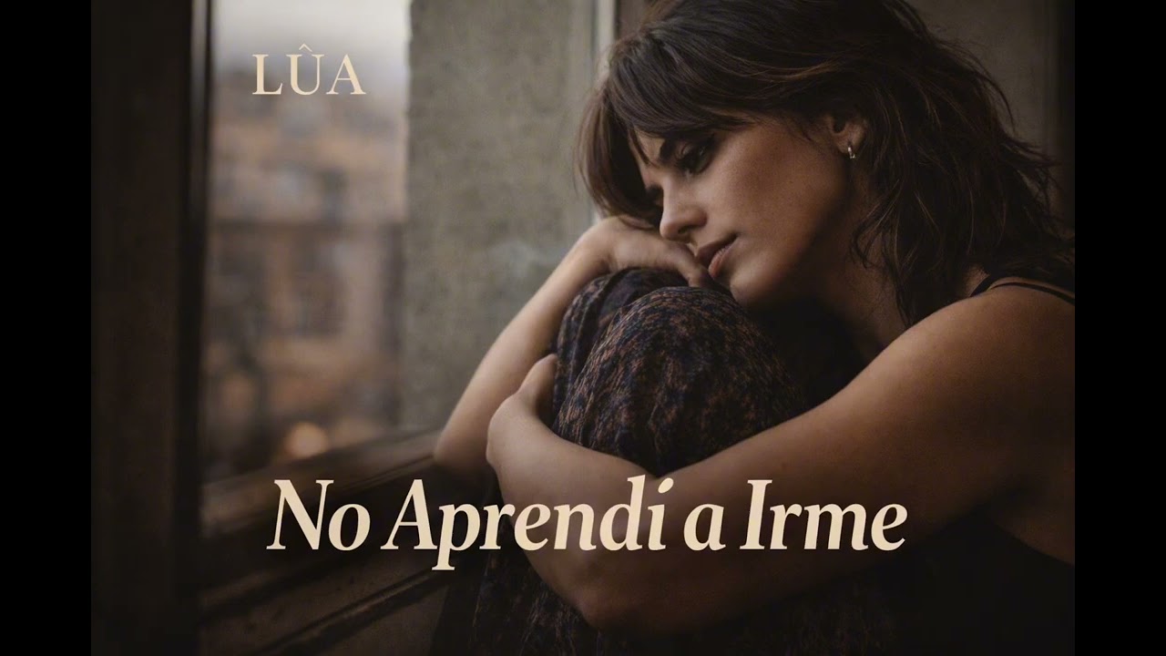 No Aprendí a Irme – LÙA (Soul que Duele y No Se Va)