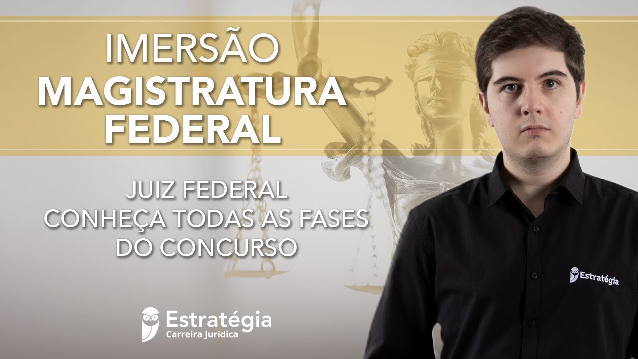 Imers&atilde;o Magistratura Federal - Juiz Federal: Conhe&ccedil;a todas as fases do concurso