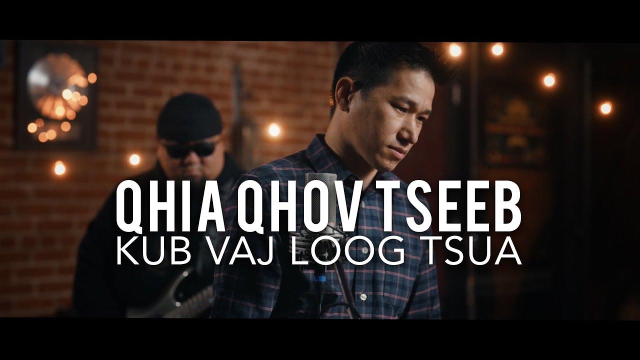 QHIA QHOV TSEEB - KUB VAJ LOOG TSUA NEW MUSIC VIDEO 2022