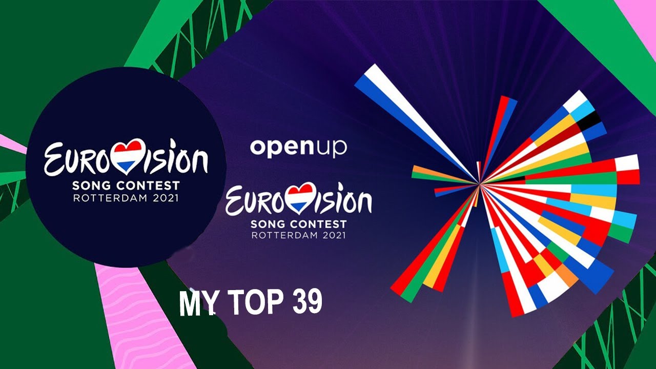 Eurovision Song Contest 2021 My top 39